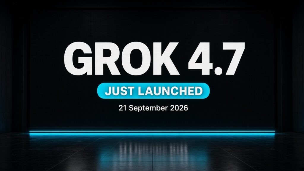 Grok 4.7 Launch: What the 21 September 2026 Release Actually Changes