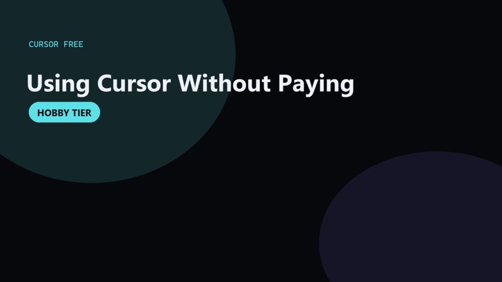 How to Use Cursor for Free: Hobby, Limits, and Upgrades