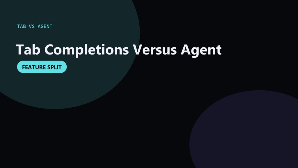 Cursor Tab vs Agent: When to Use Each
