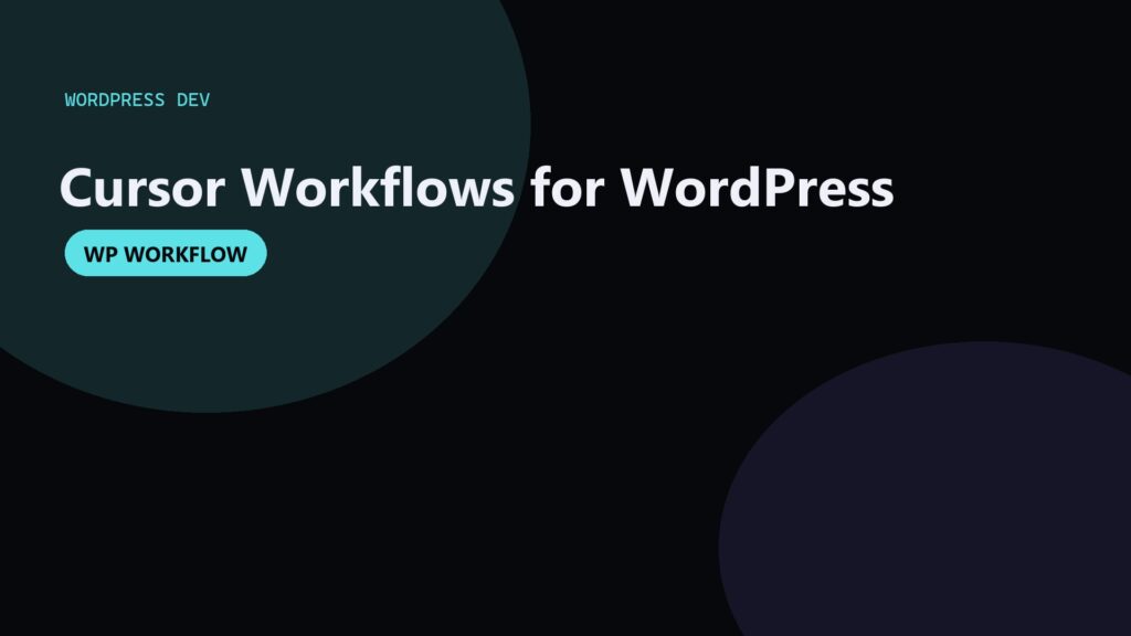 Cursor for WordPress Developers: Themes, Plugins, and Care