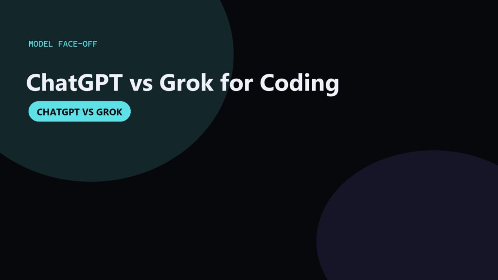 ChatGPT vs Grok for Coding
