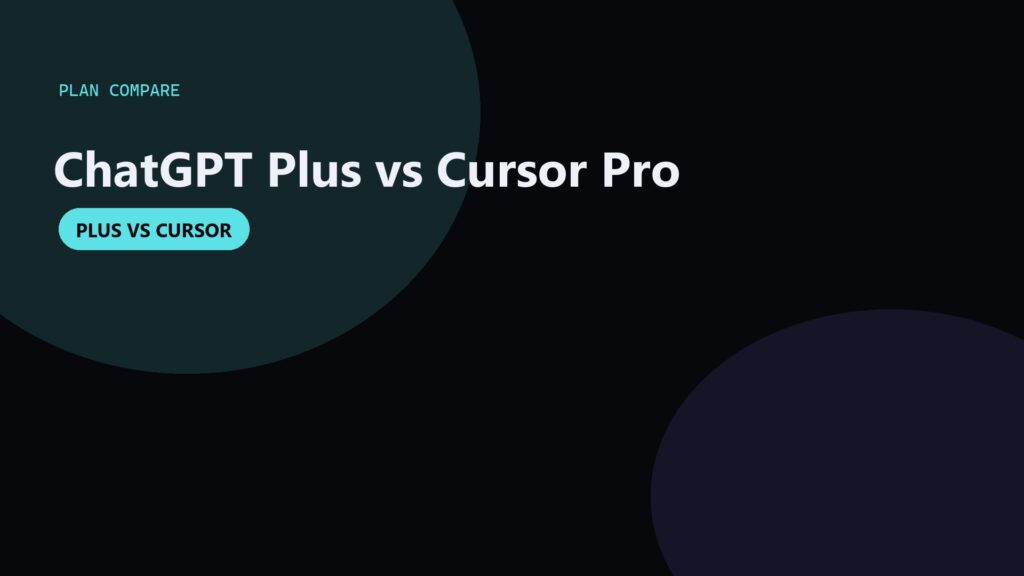 ChatGPT Plus vs Cursor Pro