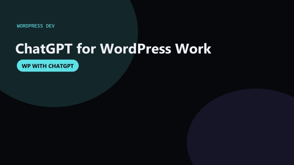 ChatGPT for WordPress Development