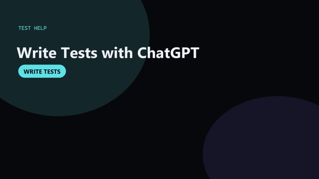 ChatGPT for Writing Tests