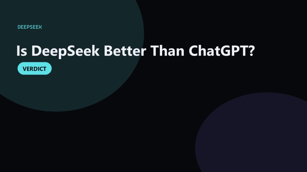 Is DeepSeek Better Than ChatGPT? A Practical 2026 Take