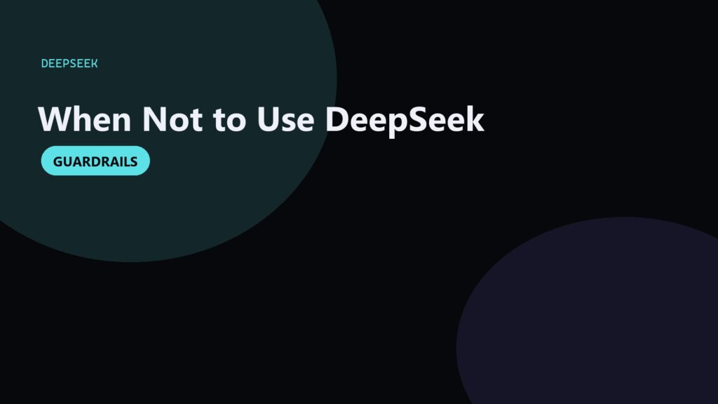 When Not to Use DeepSeek: Compliance, Agents, and Wrong Fits