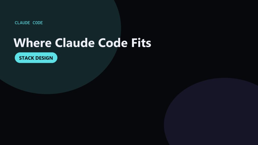 Where Claude Code Fits in a Modern AI Coding Stack