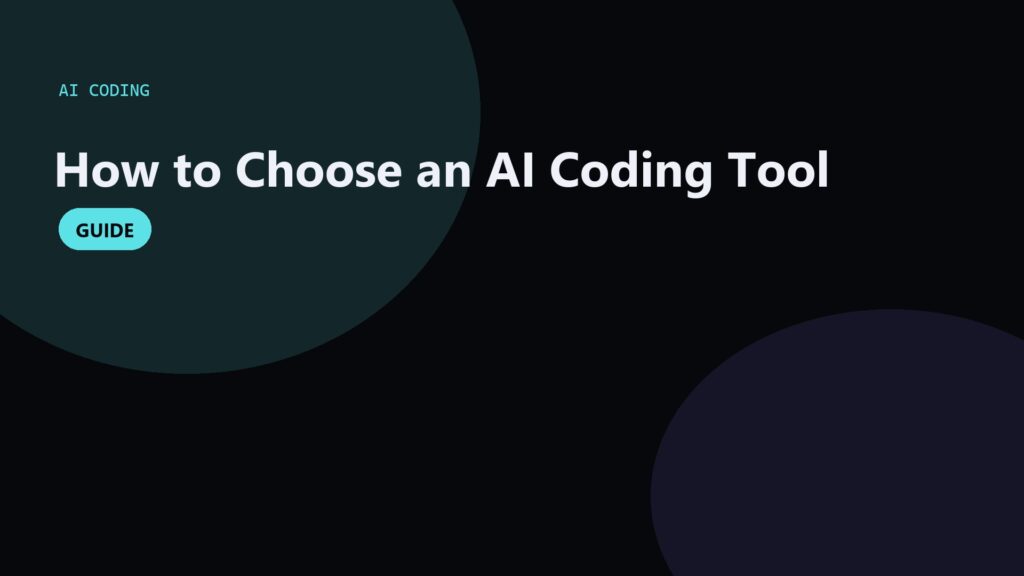 How to Choose an AI Coding Tool in 2026 Without the Hype